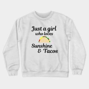 Just a girl who loves sunshine and tacos Crewneck Sweatshirt